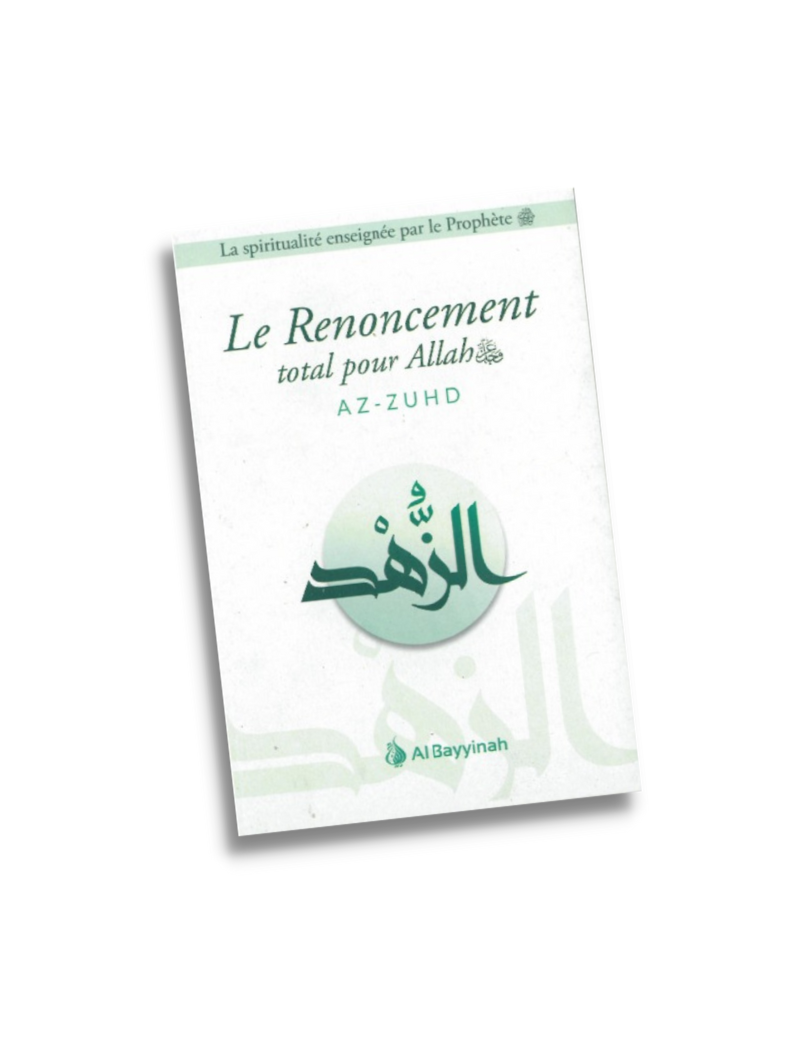 Le Renoncement total pour Allah (Az-Zuhd)