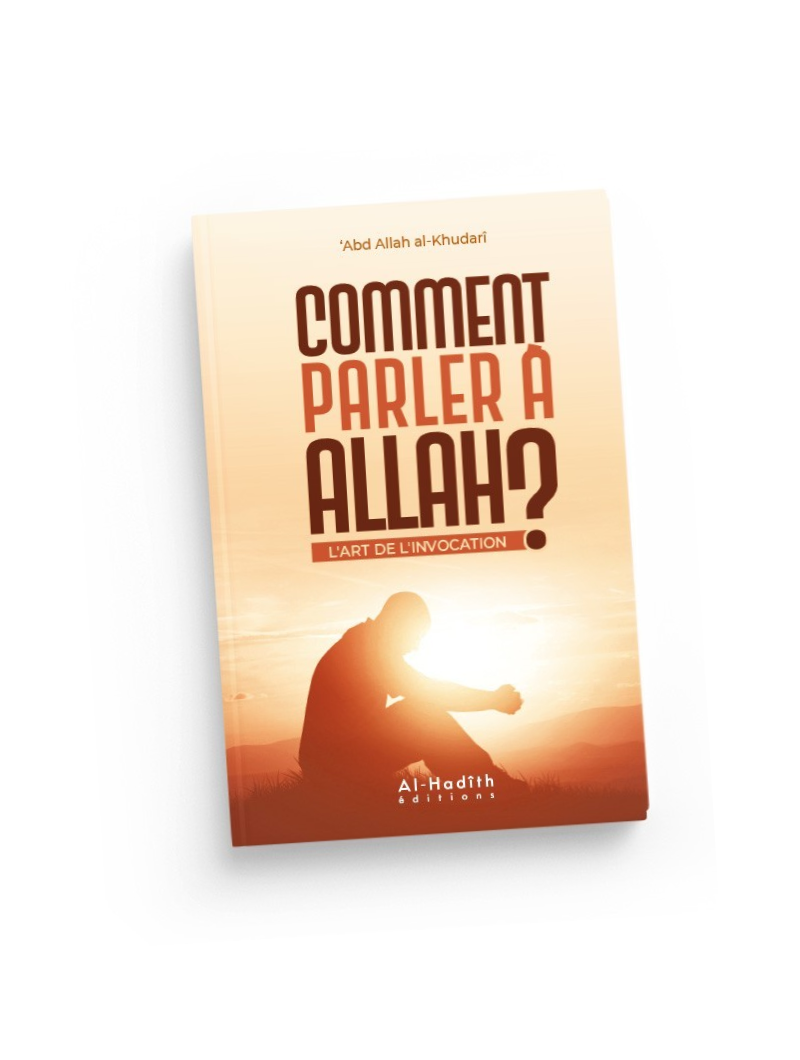 Comment parler à Allah ? - L'art de l'invocation