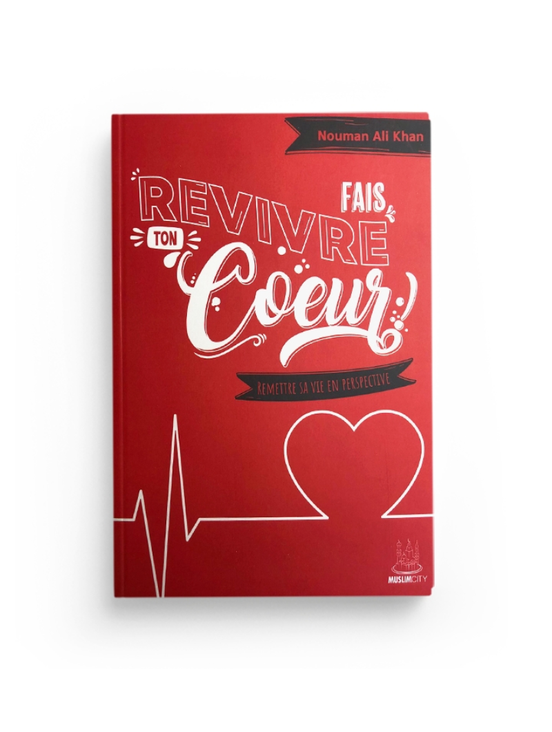 Fais revivre ton cœur - Nouman Ali Khan