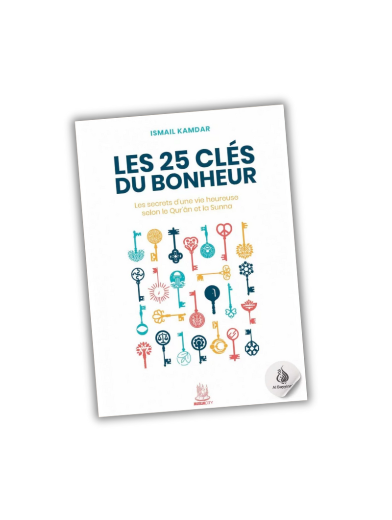 Les 25 clés du bonheur – Une vie heureuse selon l'islam