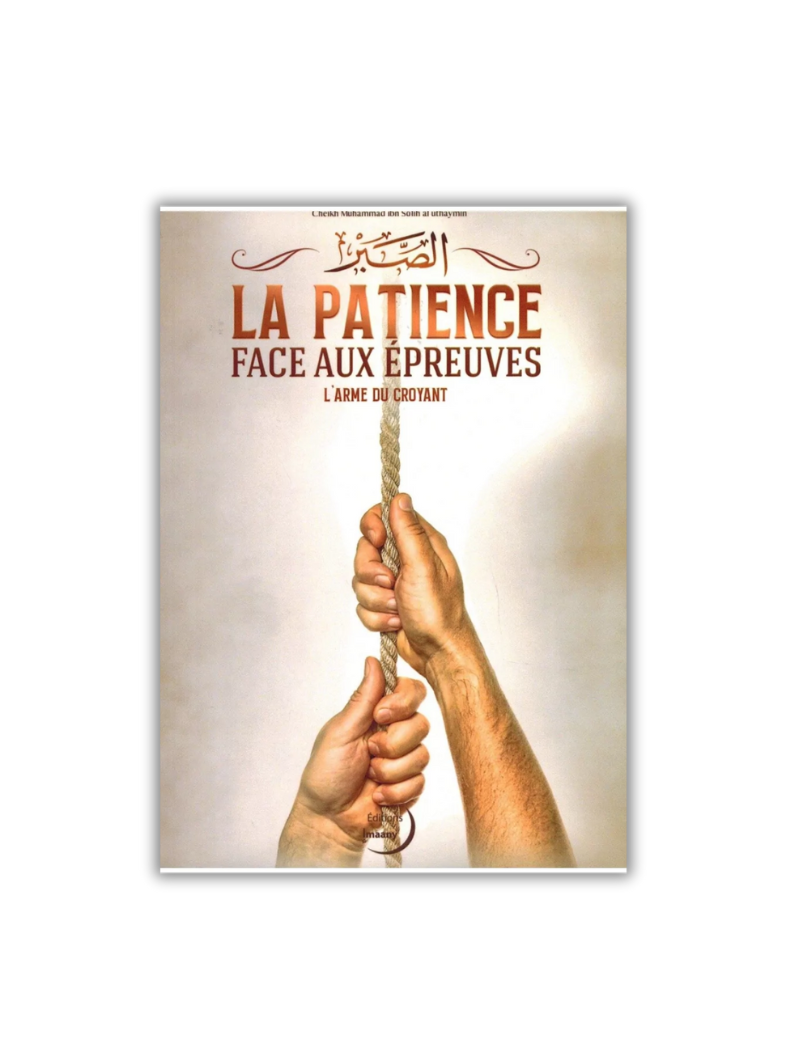 La Patience face aux épreuves - L'arme du croyant
