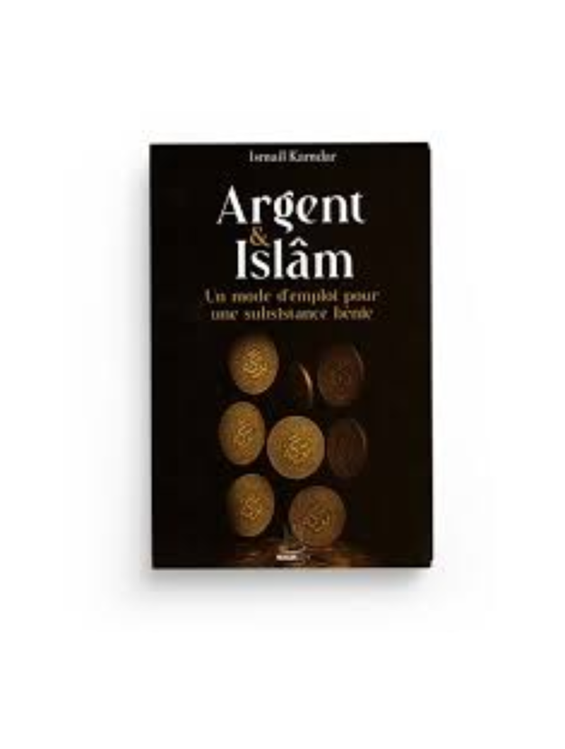Argent & islam – Mode d'emploi pour une subsistance bénie