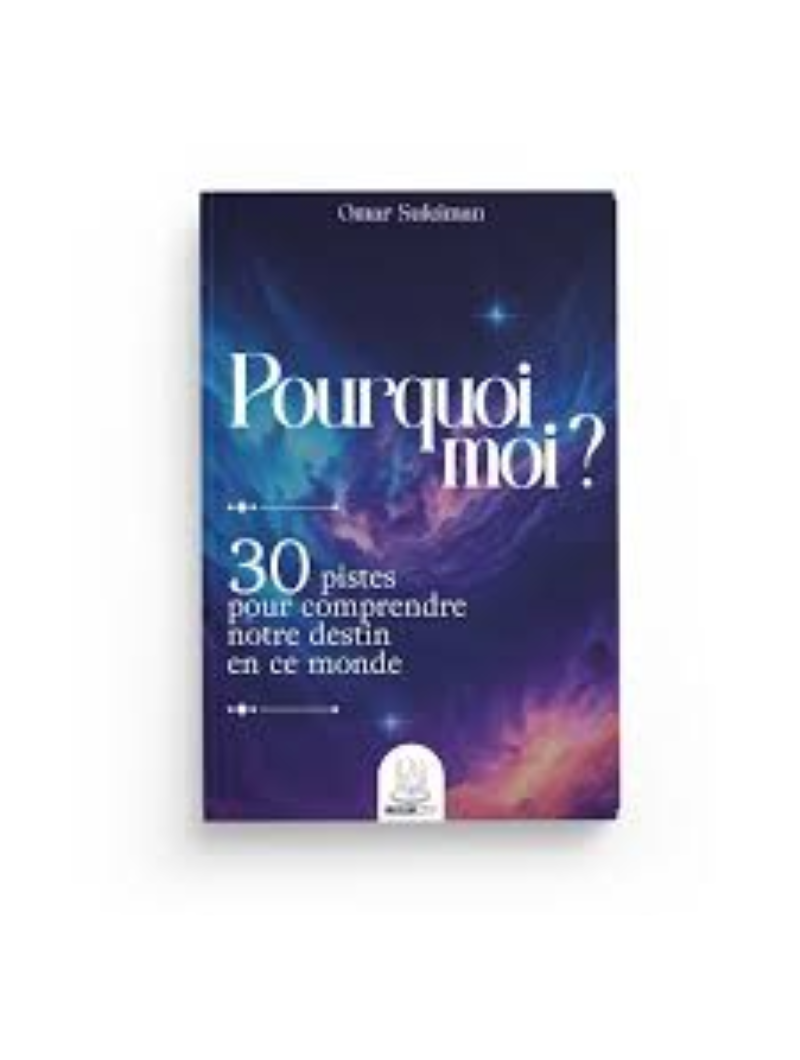Pourquoi moi ? 30 pistes pour comprendre notre destin