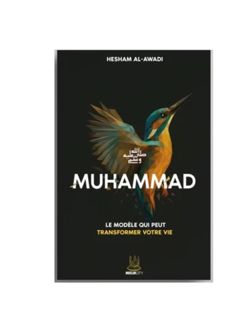 Muhammad ﷺ – Le modèle qui peut transformer votre vie