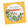 C’est quoi le Paradis ?